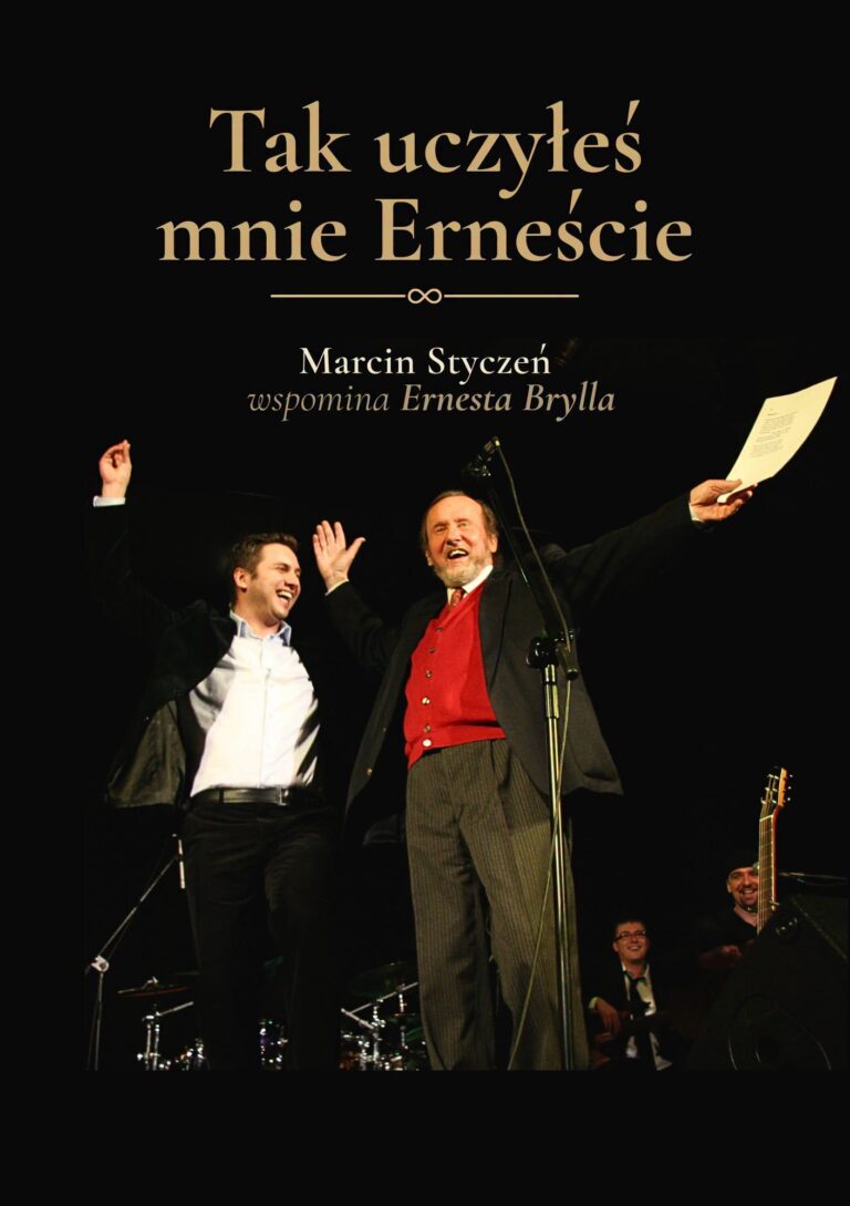 Tak&nbsp;uczyłeś mnie Erneście. Marcin Styczeń wspomina Ernesta Brylla